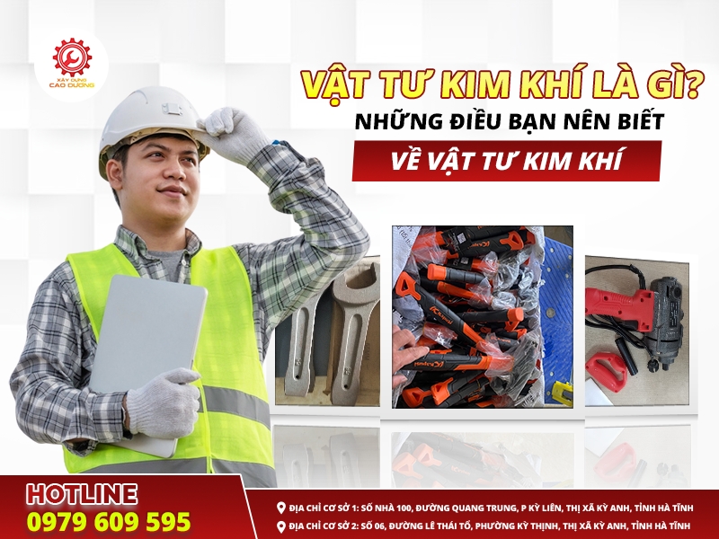 VẬT TƯ KIM KHÍ LÀ GÌ? NHỮNG ĐIỀU BẠN NÊN BIẾT VỀ VẬT TƯ KIM KHÍ